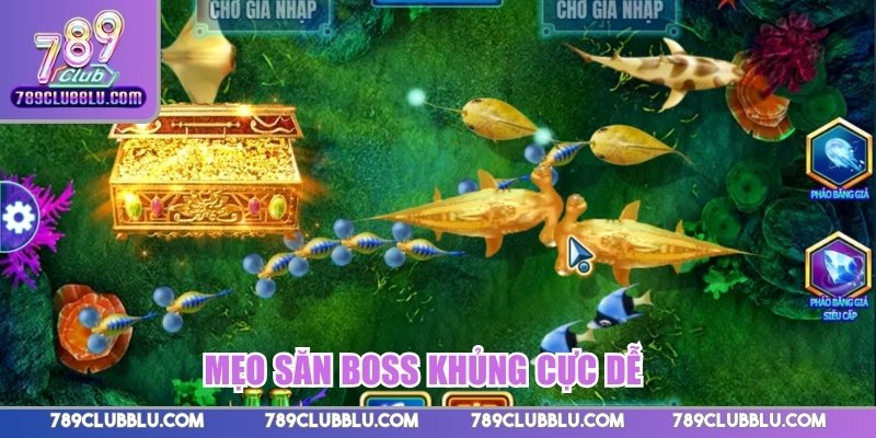 Mẹo săn boss khủng cực dễ