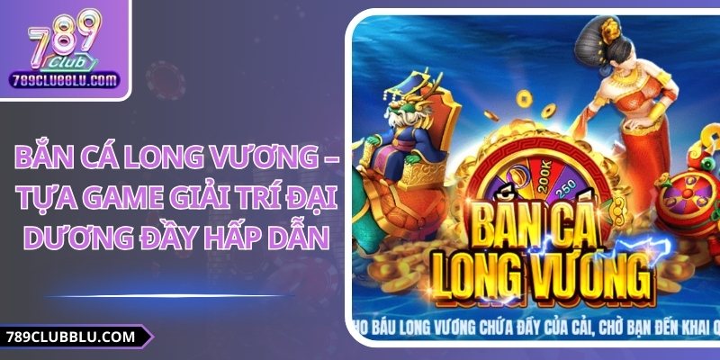 Bắn cá Long Vương