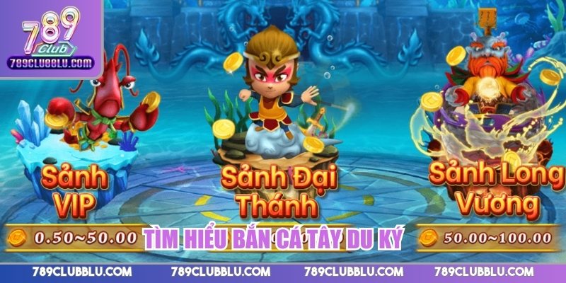 Tìm hiểu Bắn cá Tây Du Ký