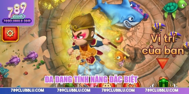 Đa dạng tính năng đặc biệt