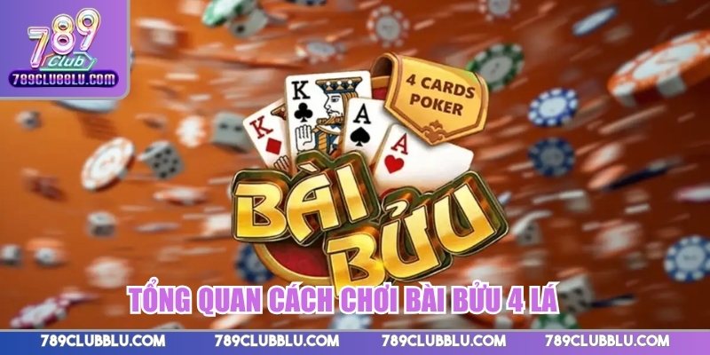 Hiểu tổng quan về sức hút của cách chơi bài bửu 4 lá