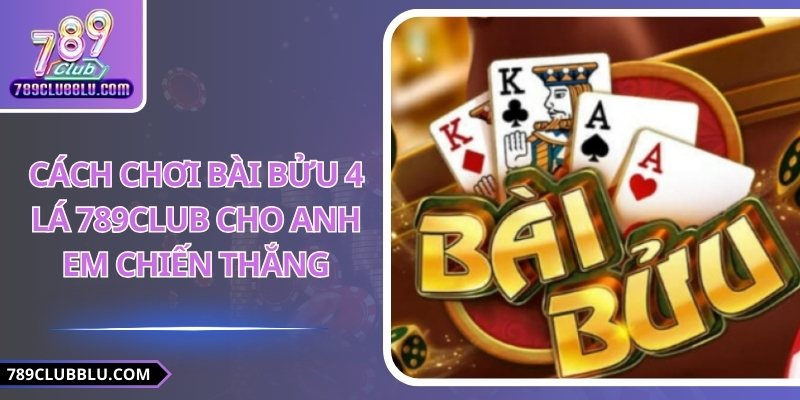 Cách chơi bài bửu 4 lá