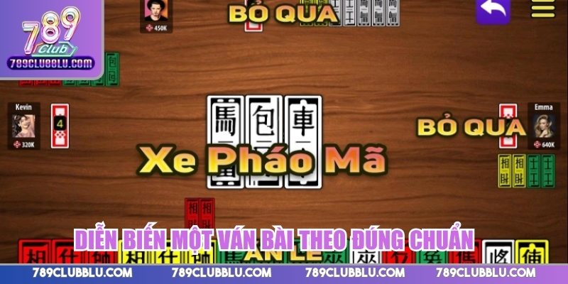 Diễn biến một ván bài theo đúng tiến trình chuẩn