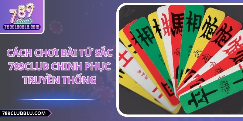 Cách chơi bài tứ sắc