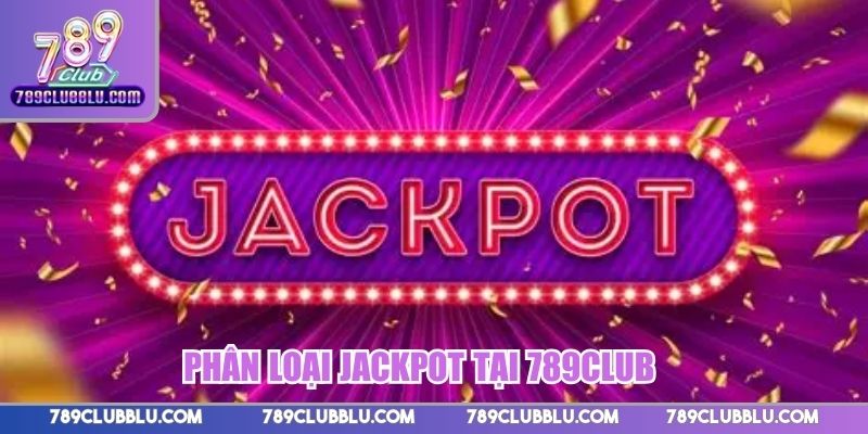 Phân loại Jackpot tại 789Club