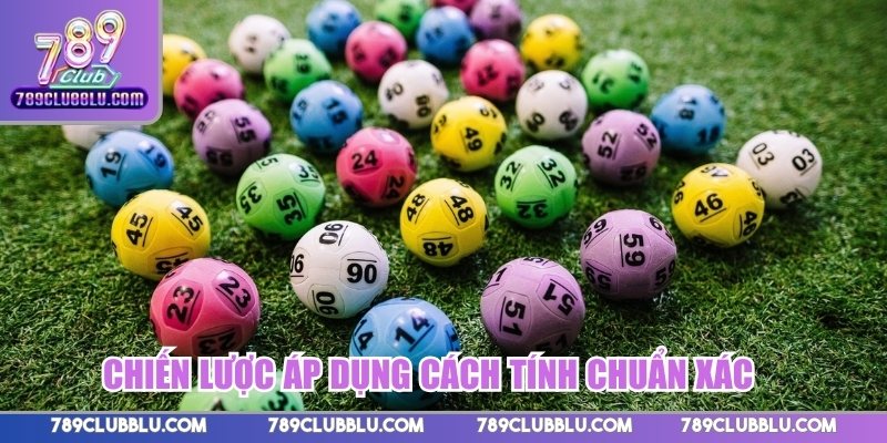 Chiến lược áp dụng cách tính chuẩn xác