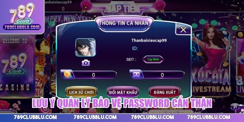 Lưu ý quản lý bảo vệ password cẩn thận