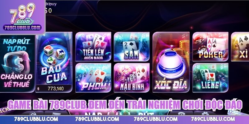 Game bài 789CLUB đem đến trải nghiệm chơi độc đáo
