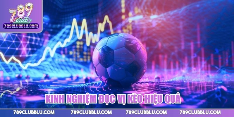 Kinh nghiệm đọc vị kèo hiệu quả cho người chơi