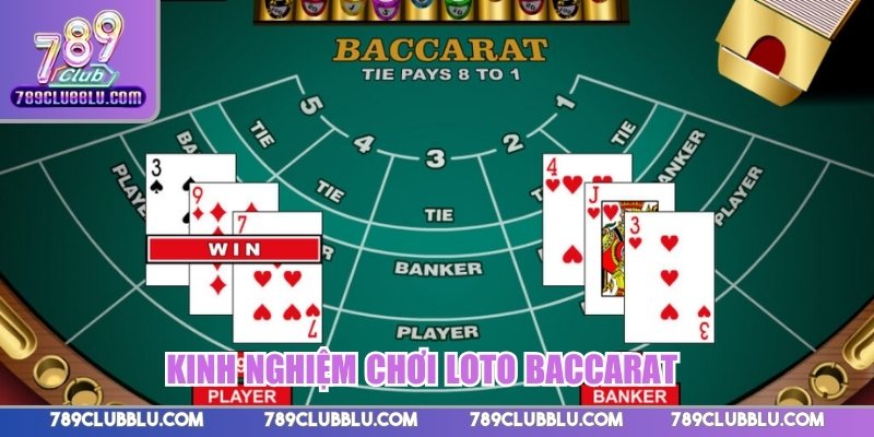 Kinh nghiệm chơi Loto Baccarat