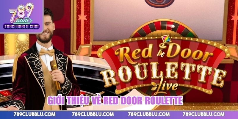 Giới thiệu về Red Door Roulette