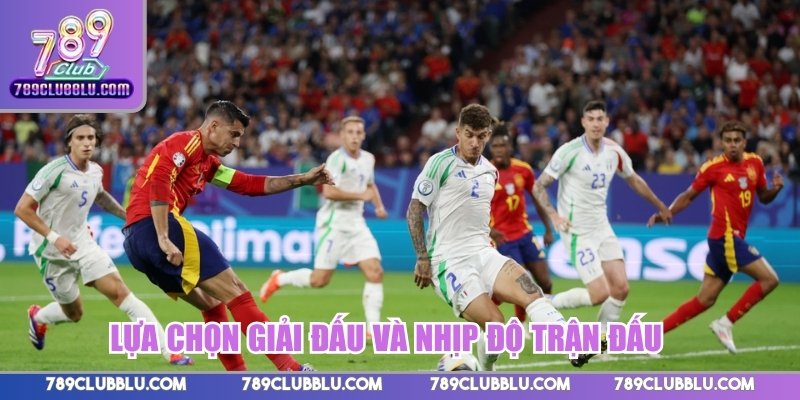 Lựa chọn giải đấu và nhịp độ trận đấu