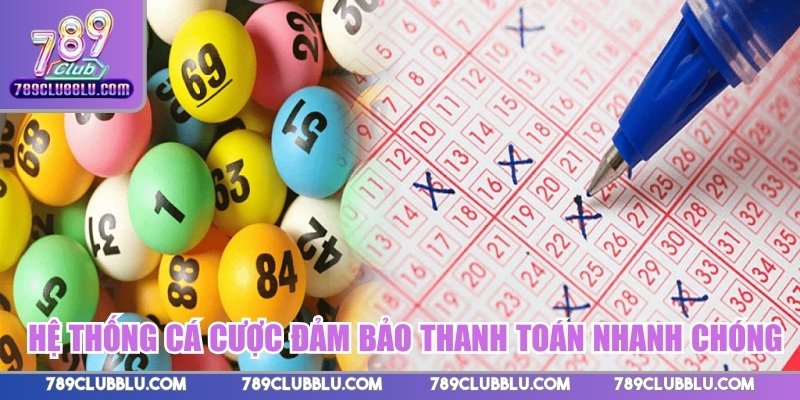 Hệ thống cá cược đảm bảo thanh toán nhanh chóng