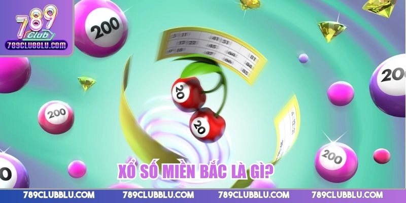 Xổ số miền Bắc là gì?